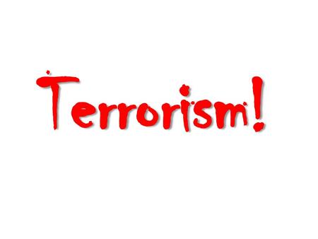 Terrorism!.