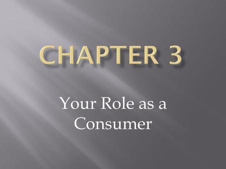 Chapter 3 Your Role as a Consumer.