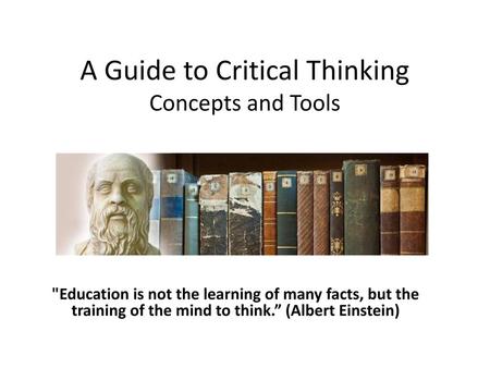 A Guide to Critical Thinking Concepts and Tools