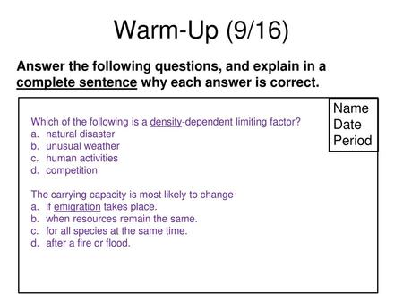 Warm-Up (9/16) Answer the following questions, and explain in a complete sentence why each answer is correct. Name Date Period Which of the following is.