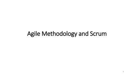 Agile Methodology and Scrum