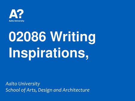 02086 Writing Inspirations, Aalto University