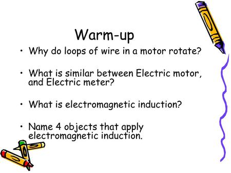 Warm-up Why do loops of wire in a motor rotate?