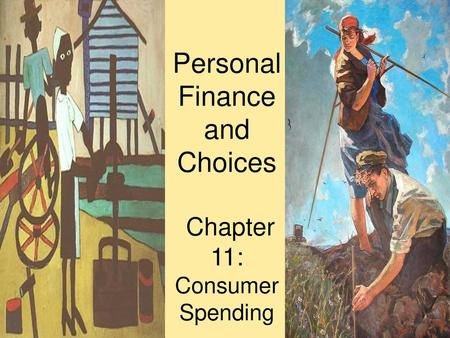 Personal Finance and Choices Chapter 11: Consumer Spending