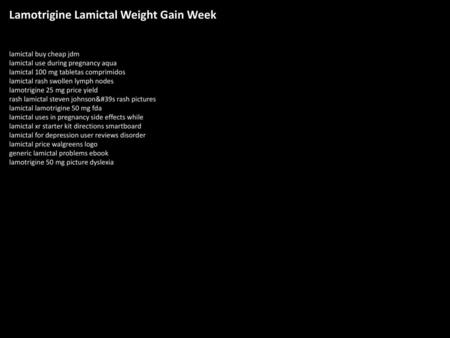 Lamotrigine Lamictal Weight Gain Week