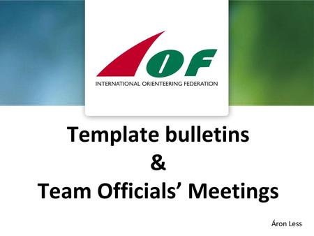 Template bulletins & Team Officials’ Meetings
