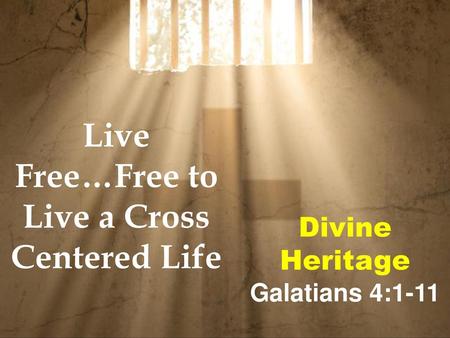 Divine Heritage Galatians 4:1-11