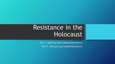 Resistance in the Holocaust