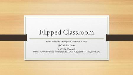 How to create a Flipped Classroom Video