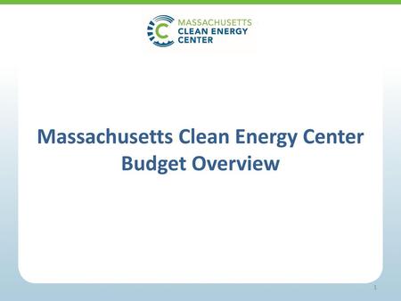 Massachusetts Clean Energy Center Budget Overview