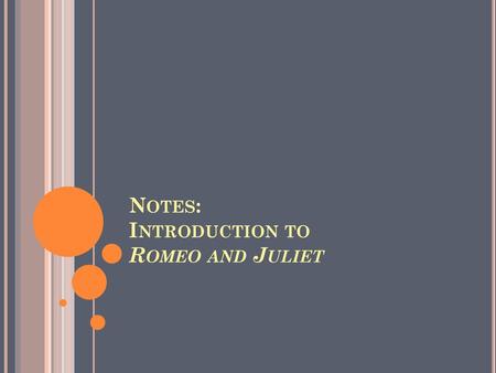 Notes: Introduction to Romeo and Juliet