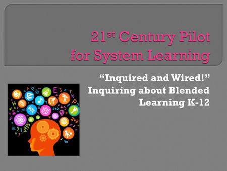 21st Century Pilot for System Learning