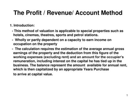 The Profit / Revenue/ Account Method
