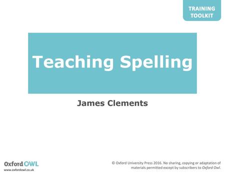 Teaching Spelling James Clements.