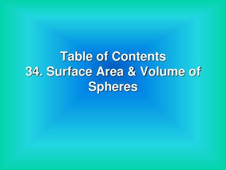Table of Contents 34. Surface Area & Volume of Spheres