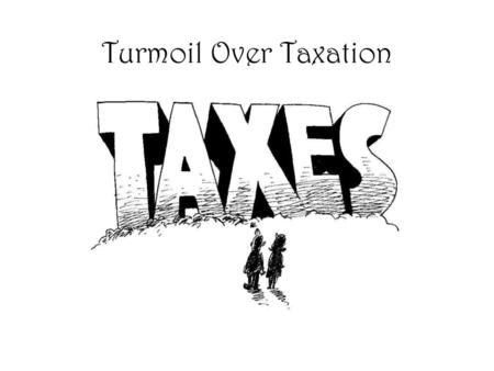 Turmoil Over Taxation.