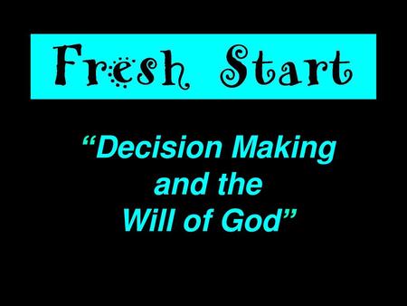 “Decision Making and the Will of God”