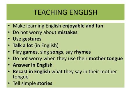 TEACHING ENGLISH Make learning English enjoyable and fun