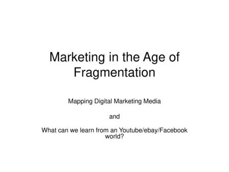 Marketing in the Age of Fragmentation