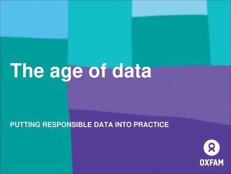 PUTTING RESPONSIBLE DATA INTO PRACTICE