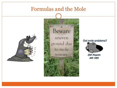 Formulas and the Mole.