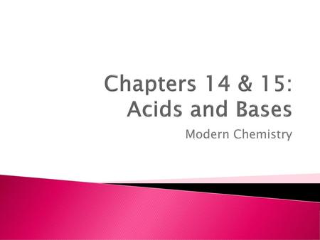 Chapters 14 & 15: Acids and Bases