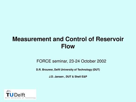 Measurement and Control of Reservoir Flow