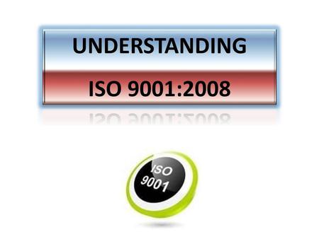 UNDERSTANDING ISO 9001:2008.