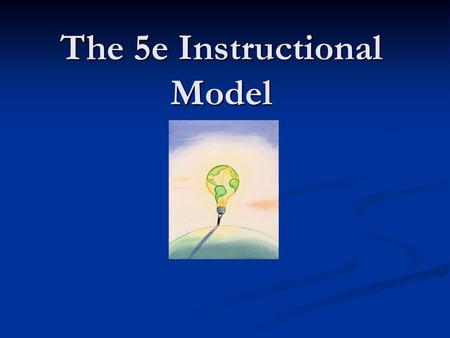 The 5e Instructional Model