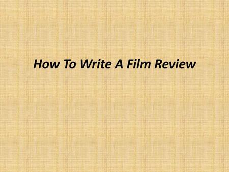 How To Write A Film Review
