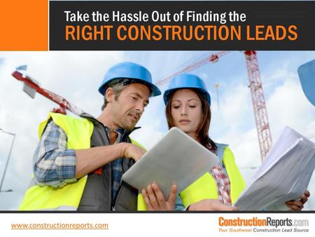 Take the Hassle Out of Finding the RIGHT CONSTRUCTION LEADS