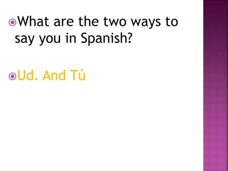 What are the two ways to  say you in Spanish?