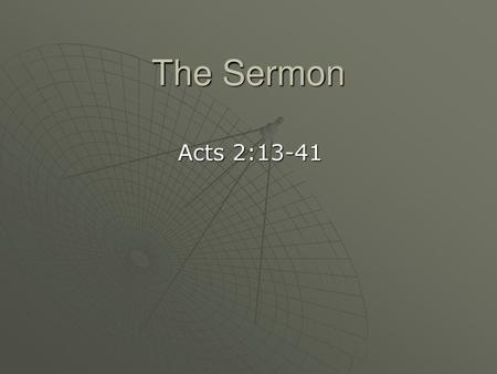 The Sermon Acts 2:13-41.