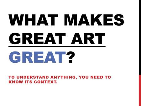 What makes great ART great?