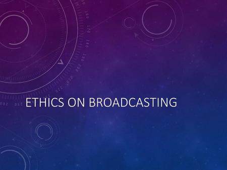 Ethics on Broadcasting