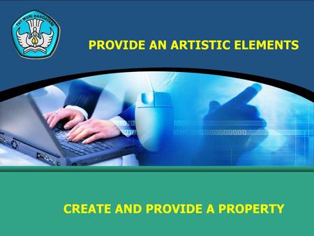 PROVIDE AN ARTISTIC ELEMENTS