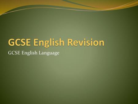 GCSE English Revision GCSE English Language.