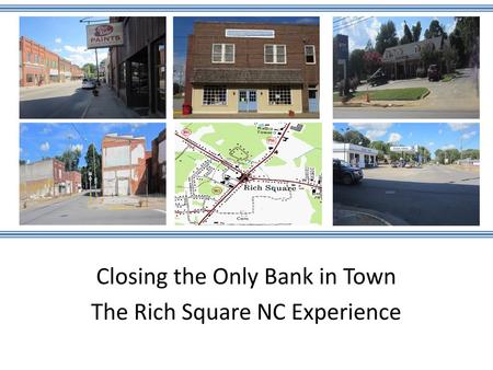 Closing the Only Bank in Town The Rich Square NC Experience