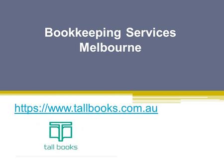 Bookkeeping Services Melbourne - www.tallbooks.com.au   