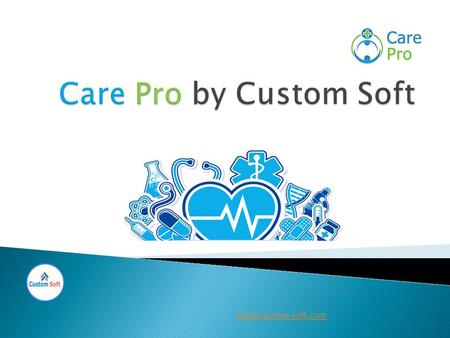 Custom Soft’s Care Pro has received popularity among all the healthcare practitioners, physicians, dentists, special care providers,