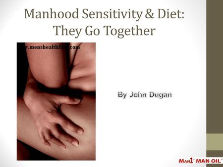 Manhood Sensitivity & Diet: They Go Together