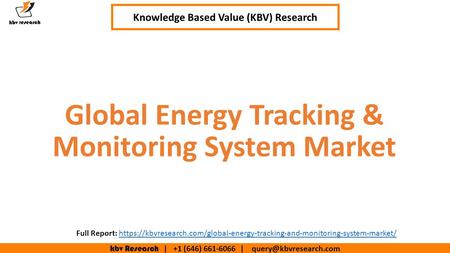 Kbv Research | +1 (646) | Executive Summary (1/2) Global Energy Tracking & Monitoring System Market Knowledge Based Value.
