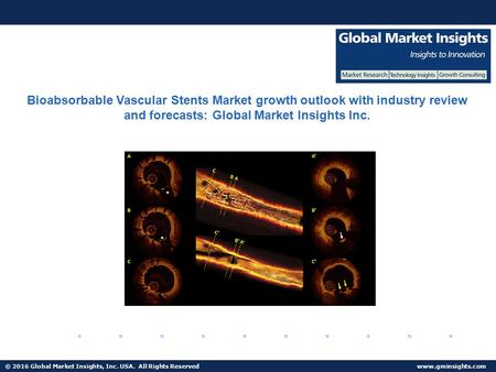 © 2016 Global Market Insights, Inc. USA. All Rights Reserved  Fuel Cell Market size worth $25.5bn by 2024 Bioabsorbable Vascular Stents.