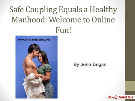 Safe Coupling Equals a Healthy Manhood: Welcome to Online Fun!