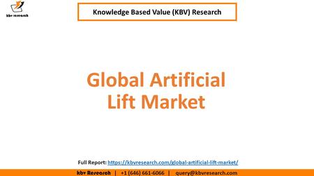 Kbv Research | +1 (646) | Executive Summary (1/2) Global Artificial Lift Market Knowledge Based Value (KBV) Research Full.