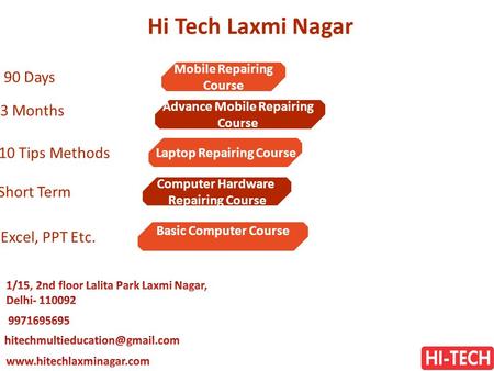 Hi Tech Laxmi Nagar Excel, PPT Etc. Basic Computer Course Short Term Computer Hardware Repairing Course 10 Tips Methods Laptop Repairing Course 3 Months.
