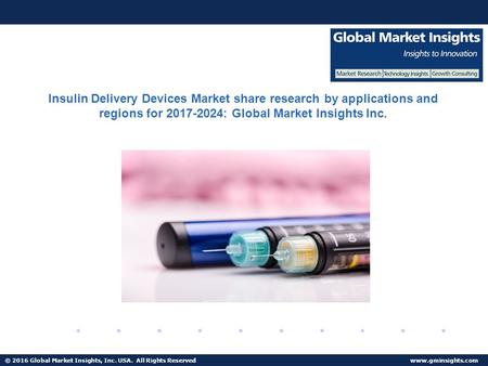 © 2016 Global Market Insights, Inc. USA. All Rights Reserved  Fuel Cell Market size worth $25.5bn by 2024 Insulin Delivery Devices Market.
