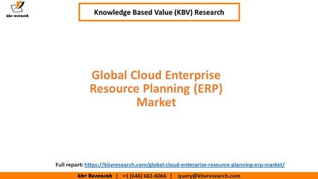 Kbv Research | +1 (646) | Executive Summary (1/2) Global Cloud Enterprise Resource Planning (ERP) Market Knowledge Based.