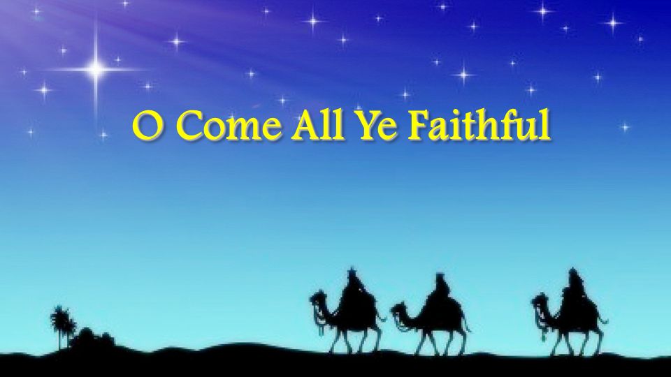 oh come all ye faithful oh come all ye faithful