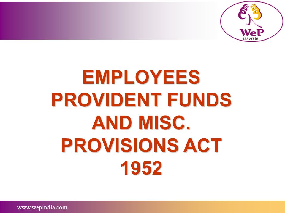 EMPLOYEES PROVIDENT FUNDS AND MISC. PROVISIONS ACT ppt video online download